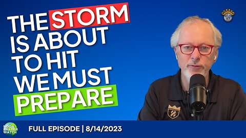 🔵 The Storm Is About to Hit, We Must Prepare | Noon Prayer Watch | 8/14/2023