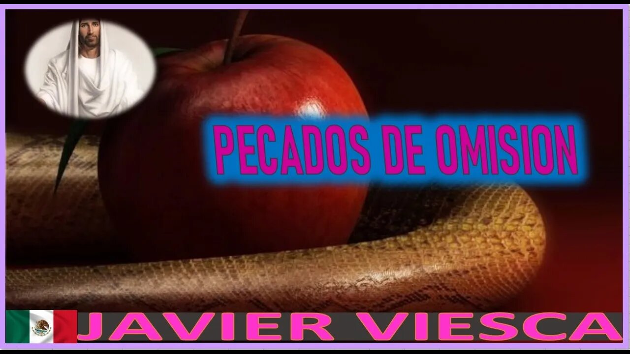 PECADOS DE OMISION - MENSAJE DE JESUCRISTO A JAVIER VIESCA