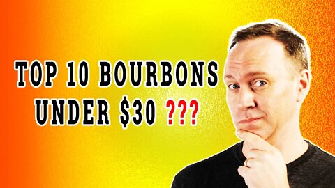 Top 10 Bourbons Under $30 | 2022