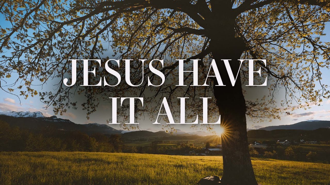 JESUS HAVE IT ALL - Jeremy Riddle