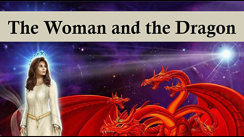 The Book of Revelation 10 - The Woman and the Dragon