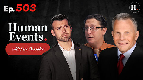 HUMAN EVENTS WITH JACK POSOBIEC EP 503