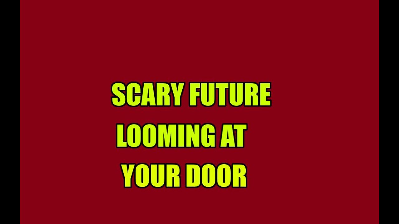 SCARY FUTURE LOOMING AT YOUR DOOR Rich Vernadeau