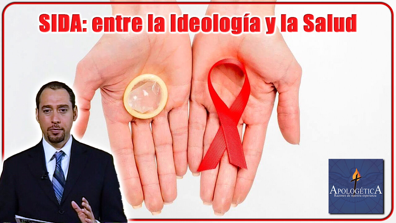 SIDA: Entre la Ideología y la Salud - Apologética, razones de nuestra esperanza