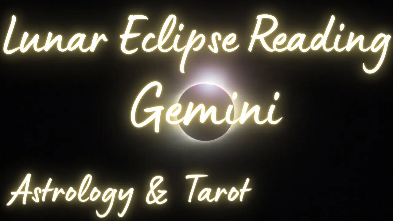 GEMINI Sun/Moon/Rising: MAY LUNAR ECLIPSE Tarot and Astrology reading