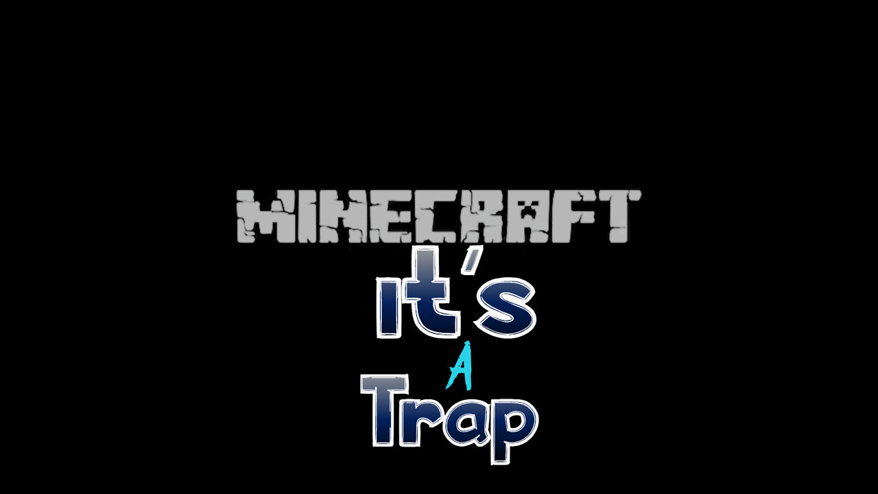 Minecraft it's a trap