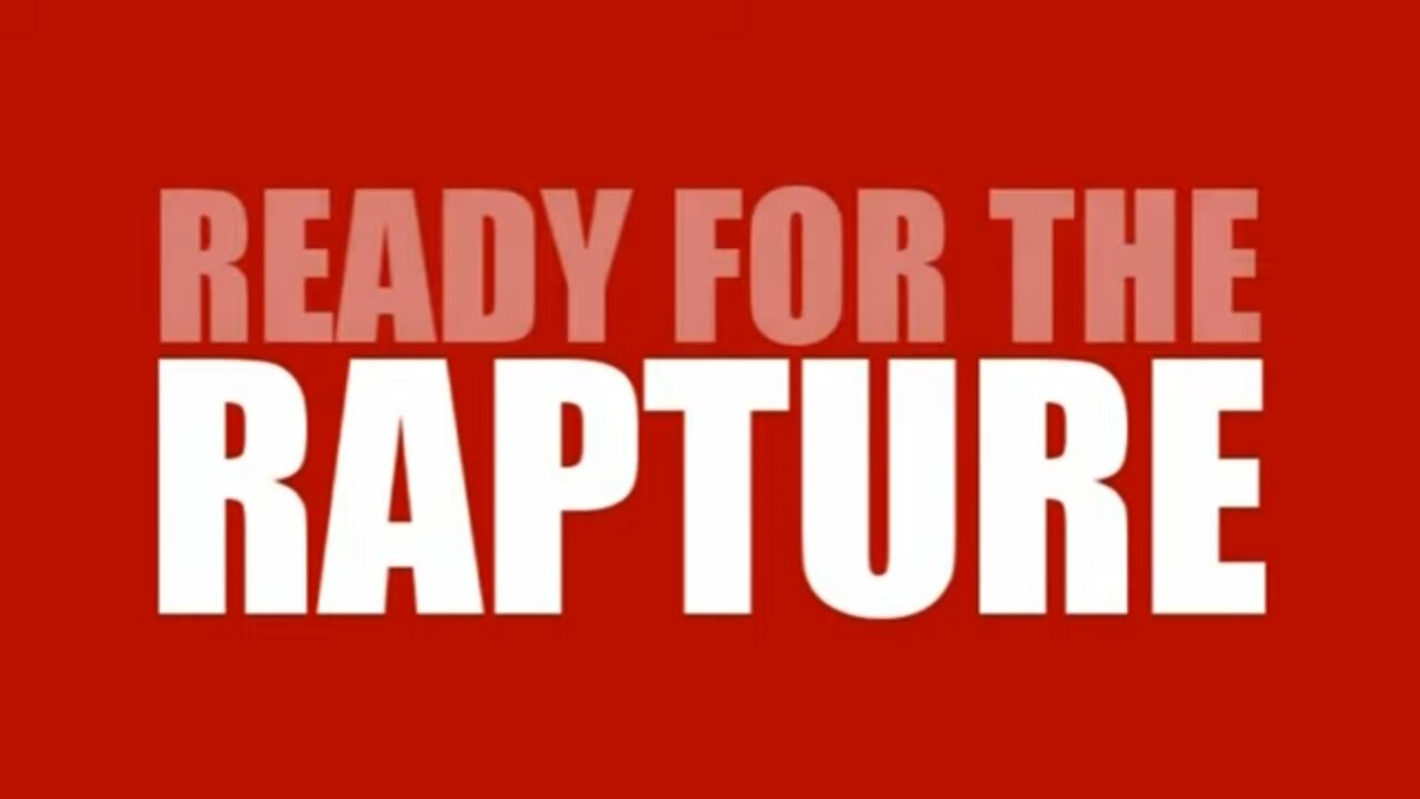 Ready For the Rapture (Music Video)