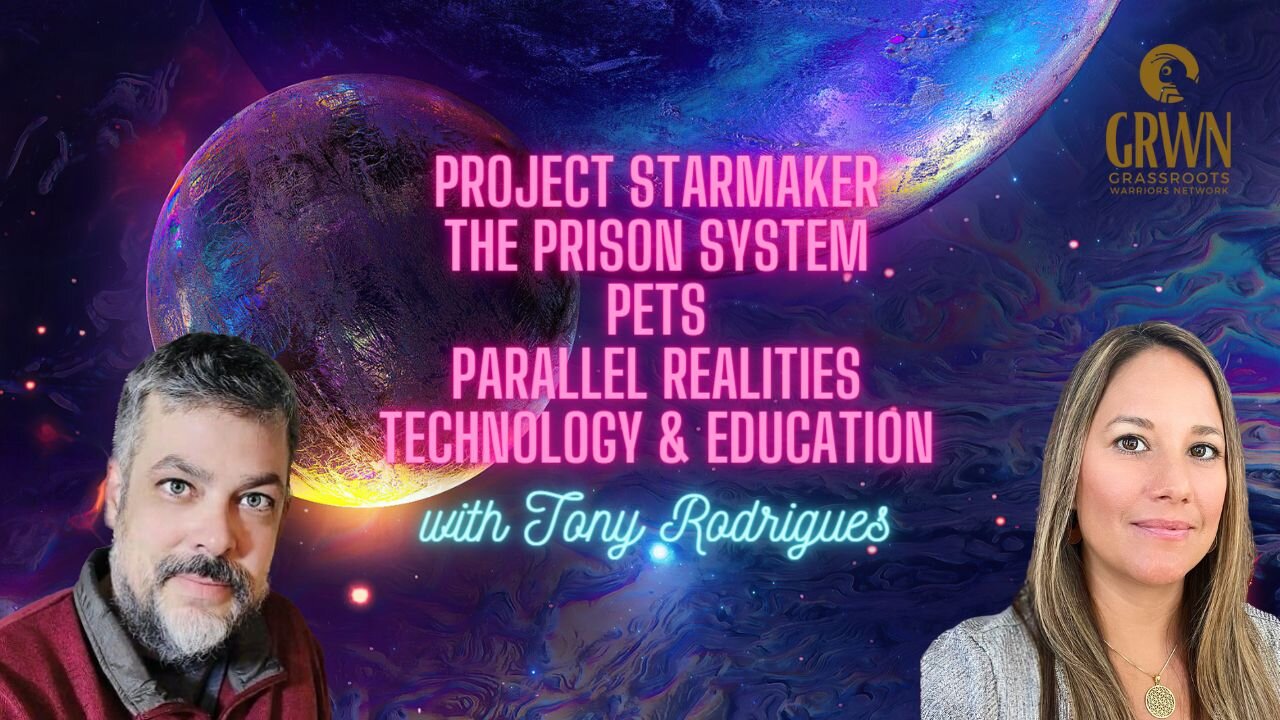 Project Starmaker, Prison System, Pets, Parallel Realities & Education with Tony Rodrigues