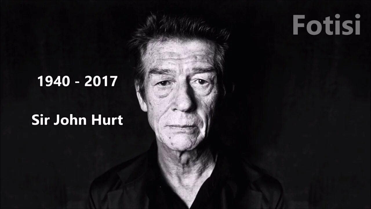 Sir John Vincent Hurt 1940 - 2017 (Forever Remembered Series)