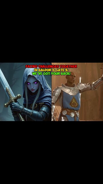 Facing Challenges Together in Baldur's Gate 3: We’ve Got Your Back!