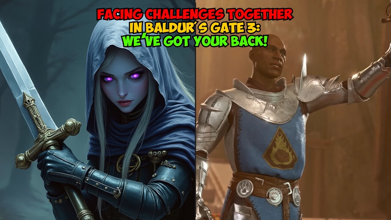 Facing Challenges Together in Baldur's Gate 3: We’ve Got Your Back!