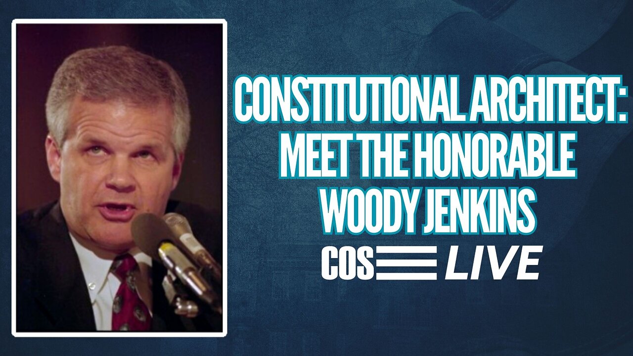 COS Live! Ep. 251: Meet Constitutional Architect Woody Jenkins