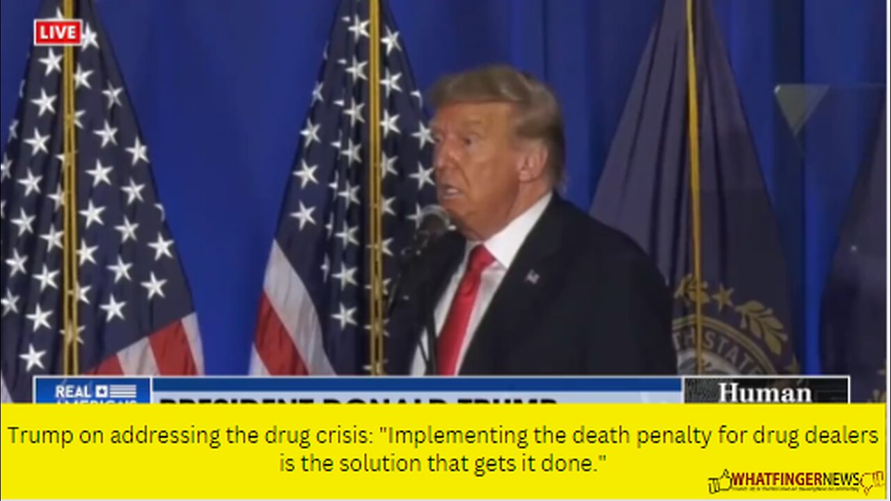 Trump on addressing the drug crisis: Implementing the death penalty for drug dealers is the solution