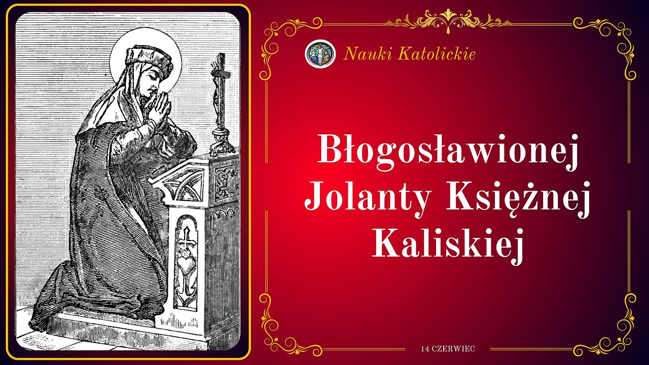 Błogosławionej Jolanty Księżnej Kaliskiej | 14 Czerwiec