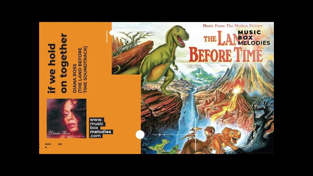 [Music box melodies] - If We Hold On Together by Diana Ross (The Land Before Time Soundtrack)