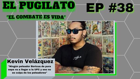 Kevin Velázquez: "Ningún peleador de PR va a llegar a la UFC y no es culpa de los peleadores" EP #38