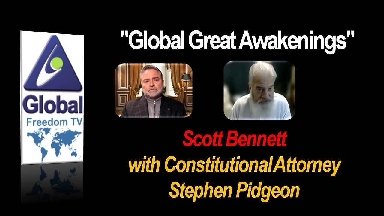 2023-01-25 Global Great Awakenings. Scott Bennett, Constitutional Attorney Stephen Pidgeon.