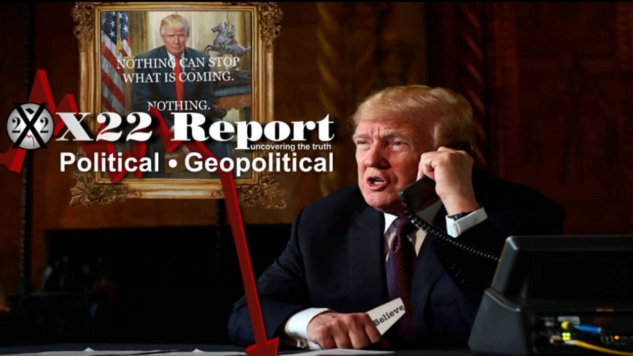 X22 Report - Trump Confirmed, Nothing Can Stop This, Nothing, Believe!, Truth Is A Force Of Nature