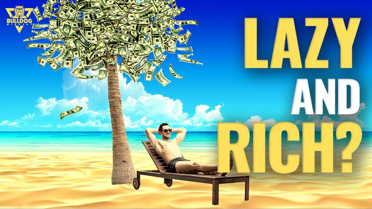 Can You Be Lazy And Still Get Rich?