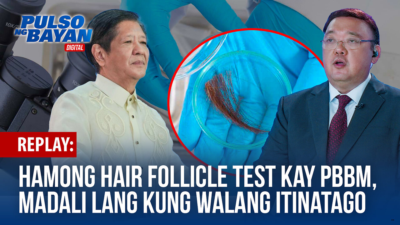 REPLAY |Hamong hair follicle test kay PBBM, madali lang kung walang itinatago ayon kay Atty. Roque