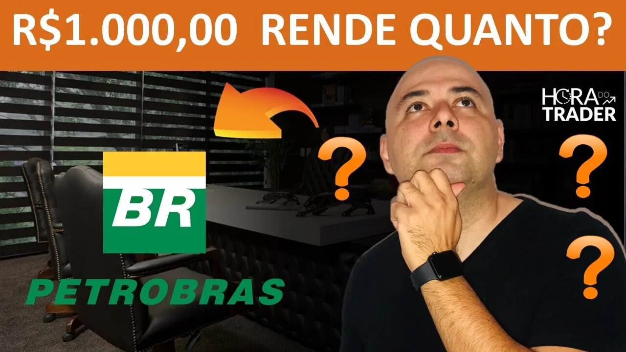 🔵 QUANTO RENDE R$1.000,00 (MIL REAIS) INVESTIDOS EM PETROBRÁS (PETR4)? AINDA VALE A PENA INVESTIR?