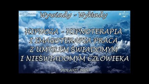 HIPNOZA - PRACA Z UMYSŁEM ŚWIADOMYM I NIEŚWIADOMYM - ROZWÓJ ETAPÓW EWOLUCJI /2020 ©TV LEO-STUDIO