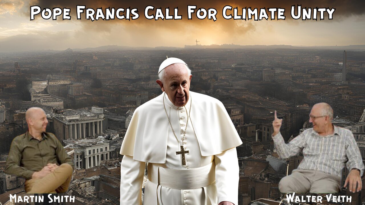 Walter Veith & Martin Smith - COP27 & The Letter - Pope Francis' Call For Climate Unity