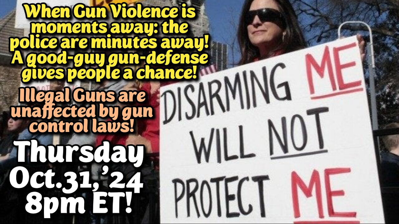 WATCH THIS SHORTER EDITION! From- Oct.31,'24: The Right to Bear Arms vs Lunatic Left. Leftists try to disarm the public to force the public into accepting illegal demands the try to impose, without repercussions. They use simple issues to libel all l