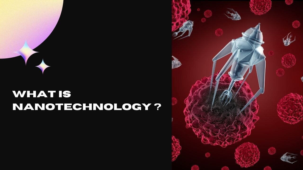 What is nanotechnology ?