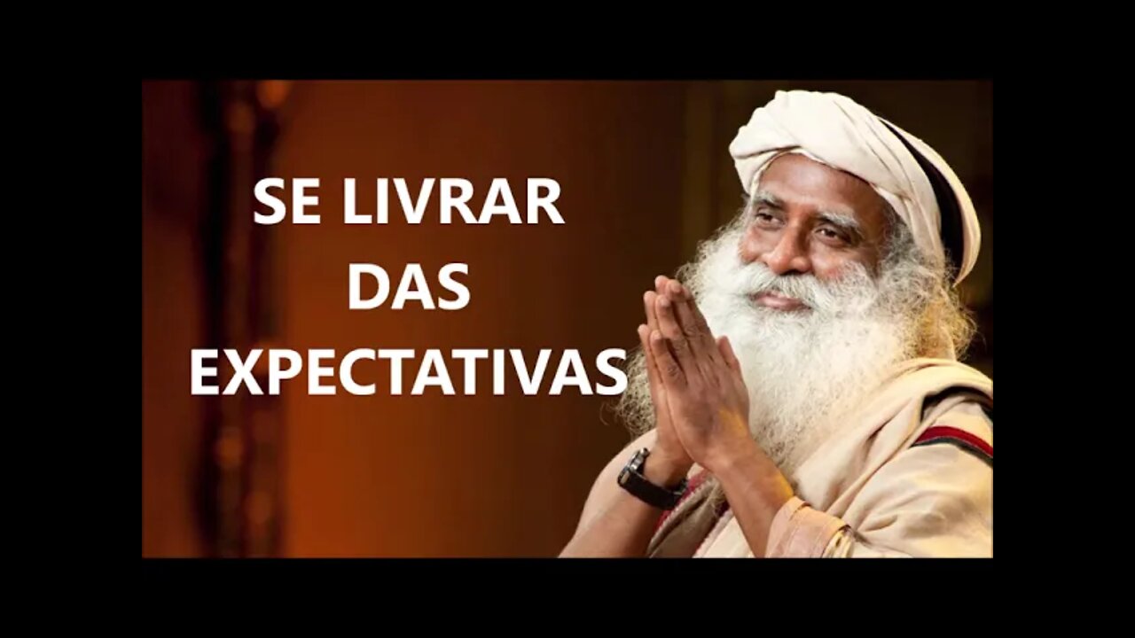 COMO SE LIVRAR DAS EXPECTATIVAS, SADHGURU, DUBLADO