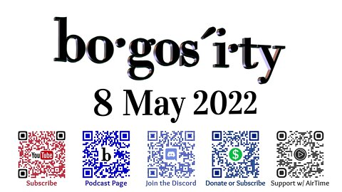 🎙️Bogosity Podcast for 08 May 2022