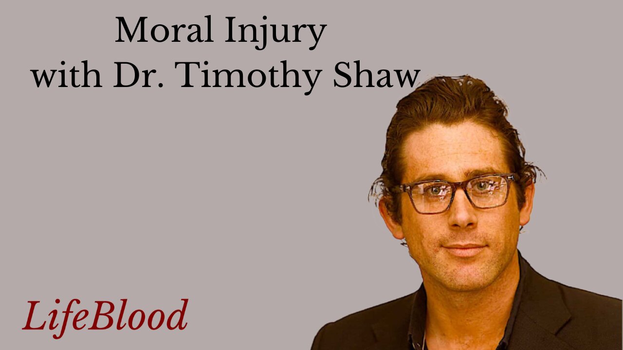 Moral Injury with Dr. Timothy Shaw