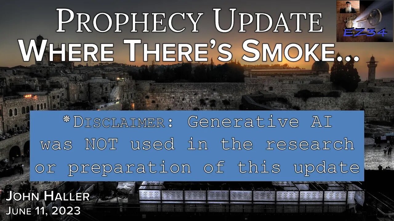 2023 06 11 John Haller’s Prophecy Update “Where There’s Smoke…”.