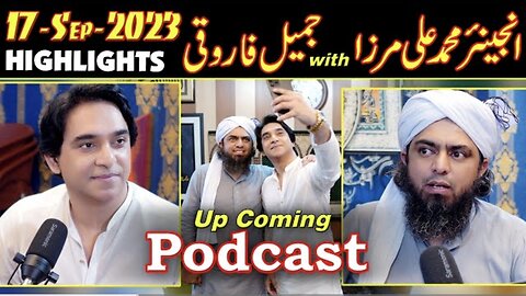 Podcast Highlights : Jameel Farooqui & Engineer Muhammad Ali Mirza (17-Sep-23)