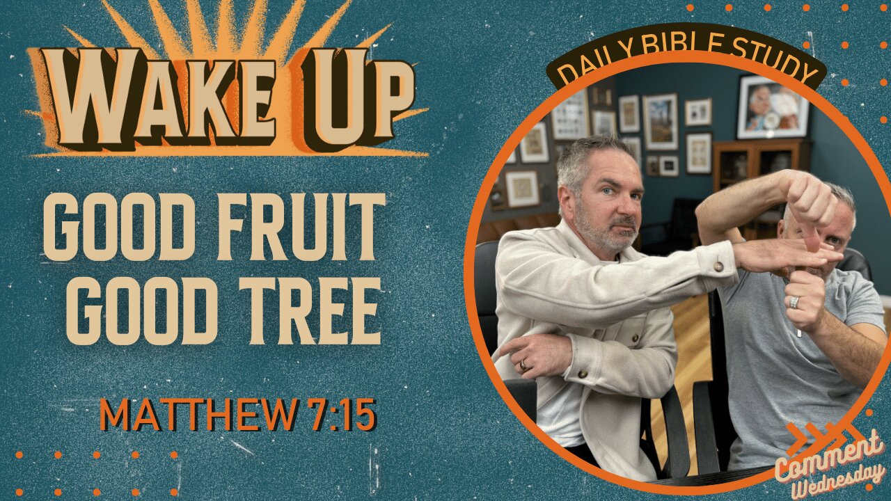 WakeUp Daily Devotional | Good Fruit Good Tree | Matthew 7:15