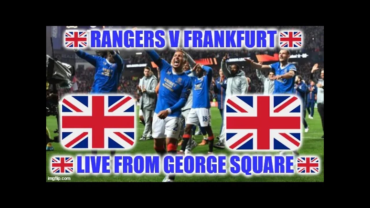 🇬🇧 Rangers V Frankfurt 🇬🇧 LIVE From George Square 🇬🇧