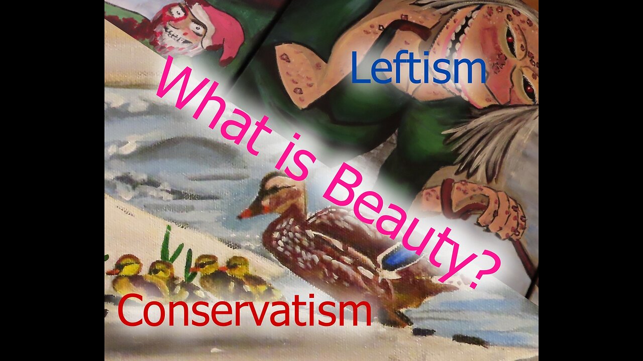 What is Beauty? Conservatism vs Leftism in term of Art.