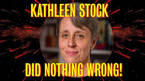 Kathleen Stock Did Nothing Wrong.