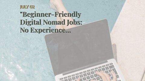 "Beginner-Friendly Digital Nomad Jobs: No Experience Required!" Things To Know Before You Buy