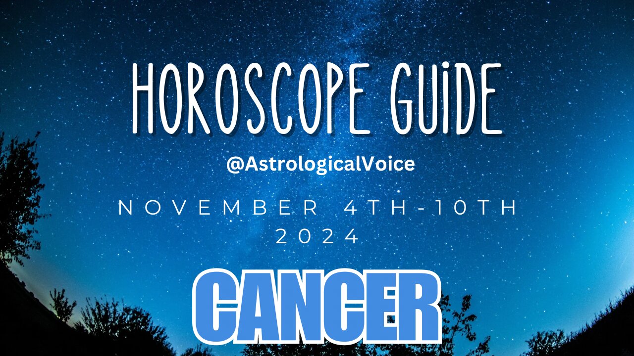 Cancer November 4-10 Horoscope Guide