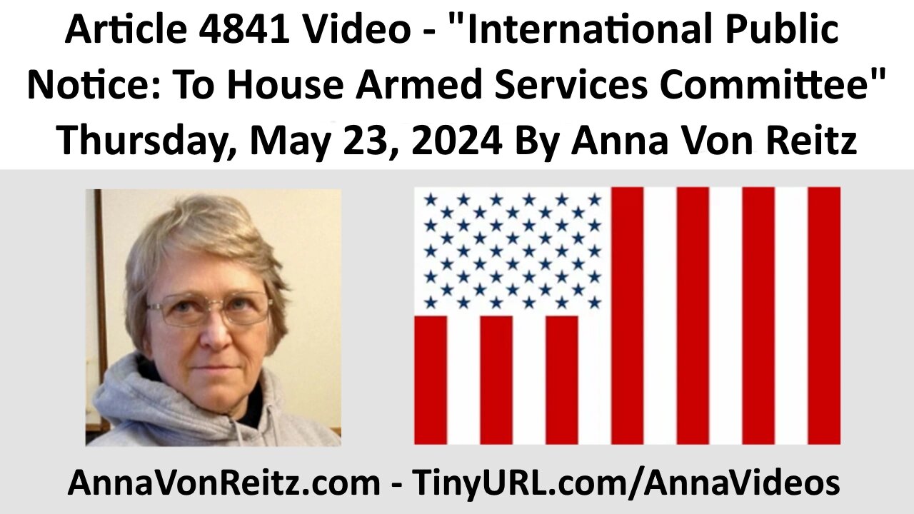 International Public Notice: To House Armed Services Committee By Anna Von Reitz