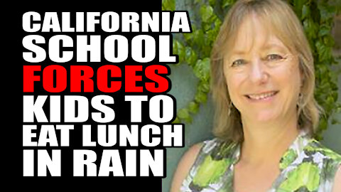 California School FORCES Kids to Eat Lunch in RAIN