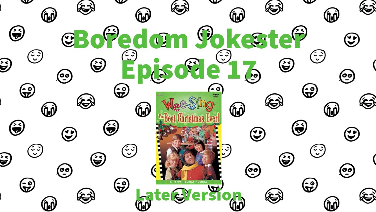 Boredom Jokester - Episode 17 - Wee Sing in The Best Christmas Ever - Later Version