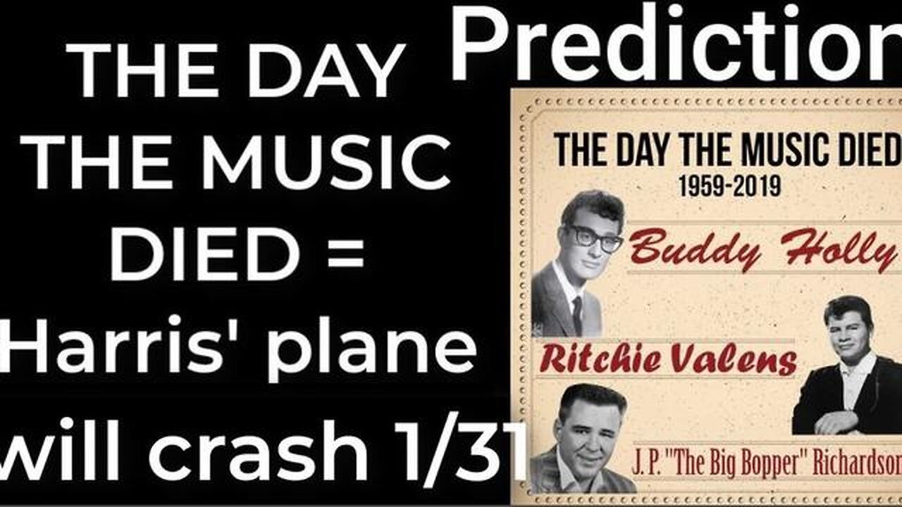 Prediction - THE DAY THE MUSIC DIED prophecy = Harris' plane will crash Jan 31