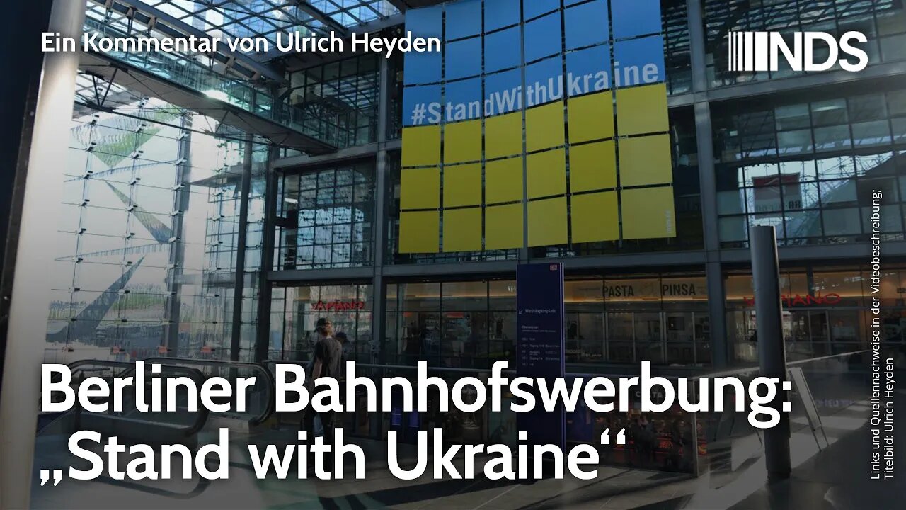 Berliner Bahnhofswerbung: „Stand with Ukraine“ | Ulrich Heyden | NDS-Podcast