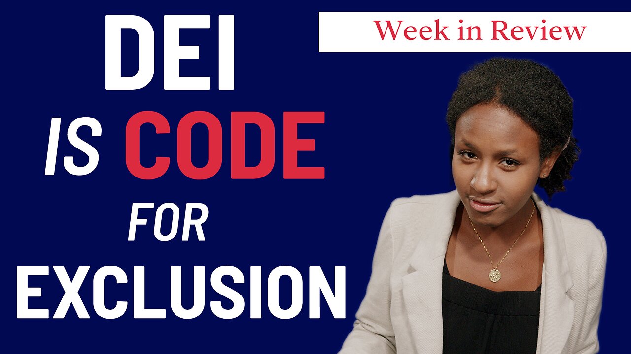 Week in Review: DEI is Code for Exclusion