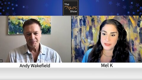 Mel K & Brilliant Filmmaker Dr. Andy Wakefield On Shocking Exposure Of The Vaccine Industry 6-6-22