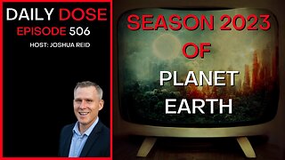 Ep. 506 | Season 2023 of Planet Earth | The Daily Dose