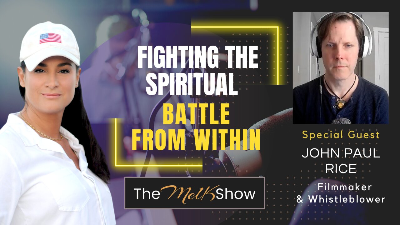 Mel K & Filmmaker John Paul Rice | Fighting the Spiritual Battle from Within | 1-8-23