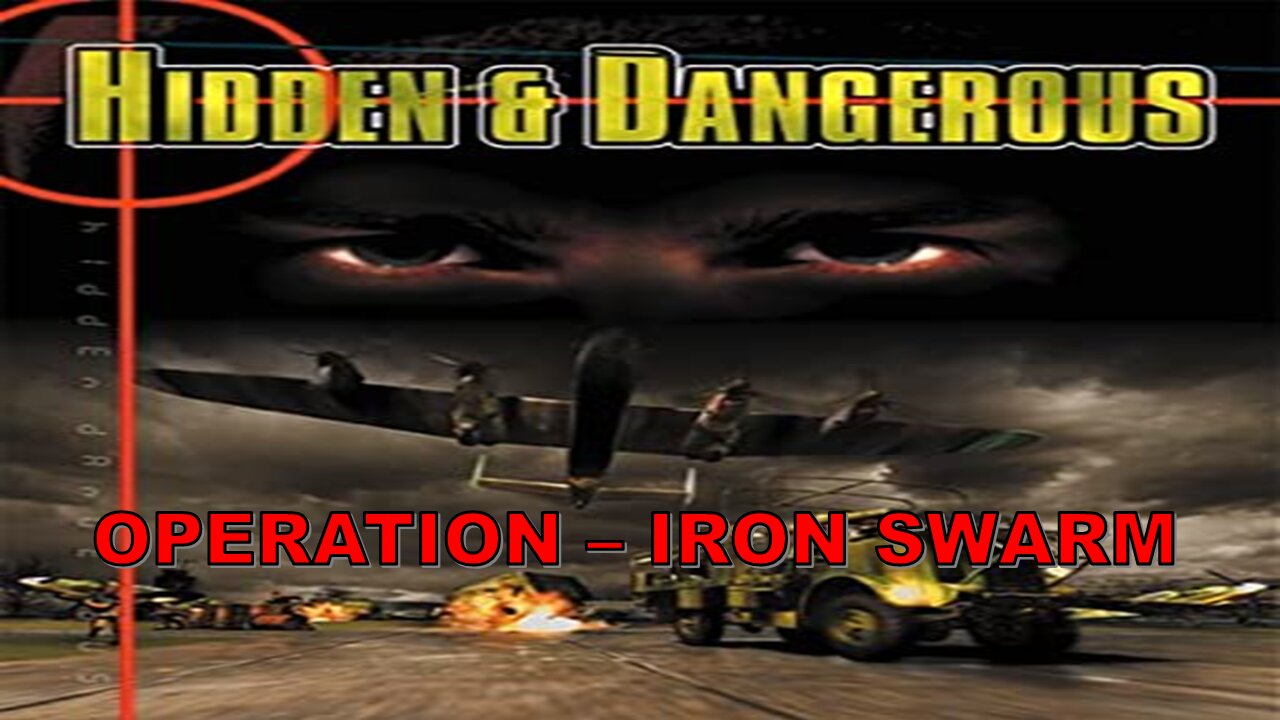 Hidden & Dangerous (Full HD) Part 1- Operation Iron Swarm - Italy (No Commentary, Hard Difficulty)